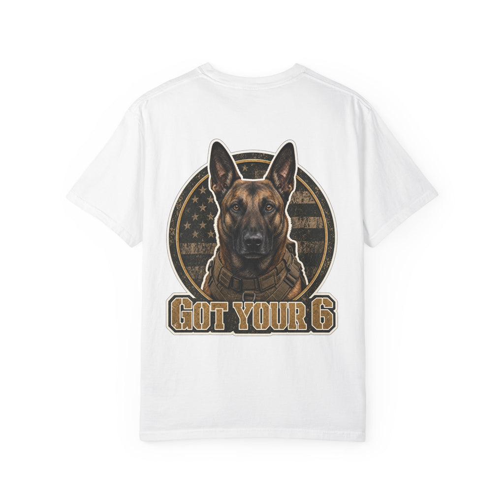 Belgian Malinois Got Your 6 Shirt — Loyal Protector — Comfort Colors 1717