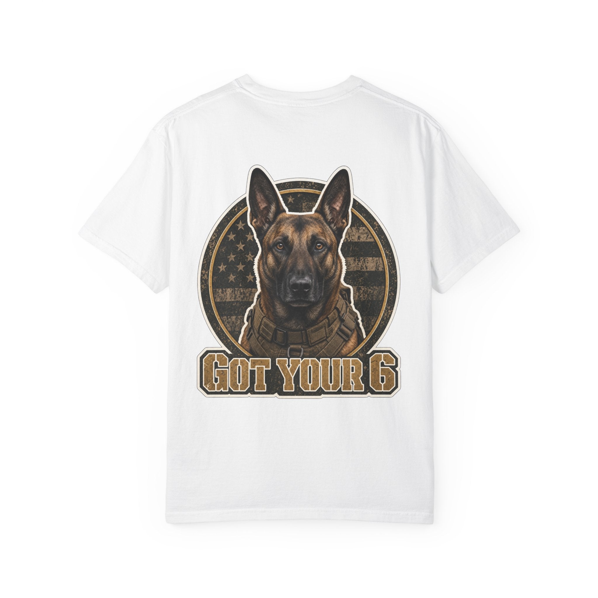 Belgian Malinois Got Your 6 Shirt — Loyal Protector — Comfort Colors 1717