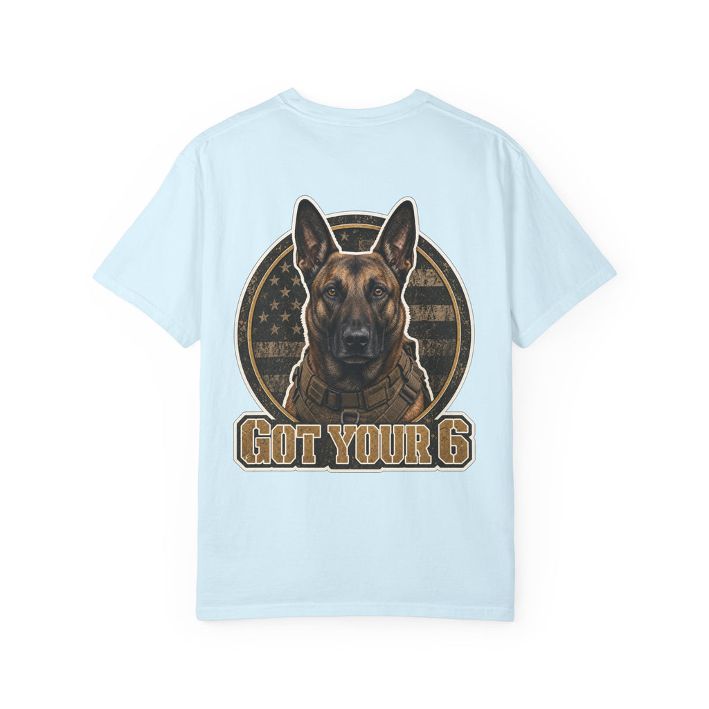 Belgian Malinois Got Your 6 Shirt — Loyal Protector — Comfort Colors 1717