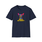 Small But Mighty Chihuahua T-Shirt