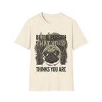 "Be The Person That Your "Pug" Thinks You Are"