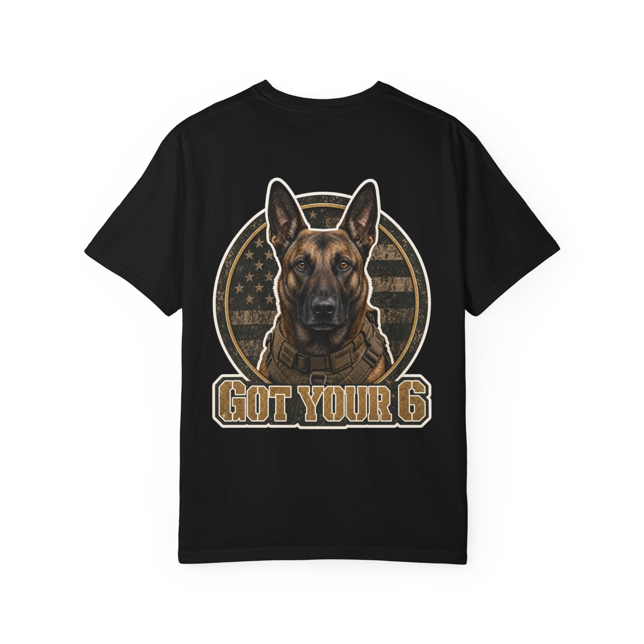 Belgian Malinois Got Your 6 Shirt — Loyal Protector — Comfort Colors 1717