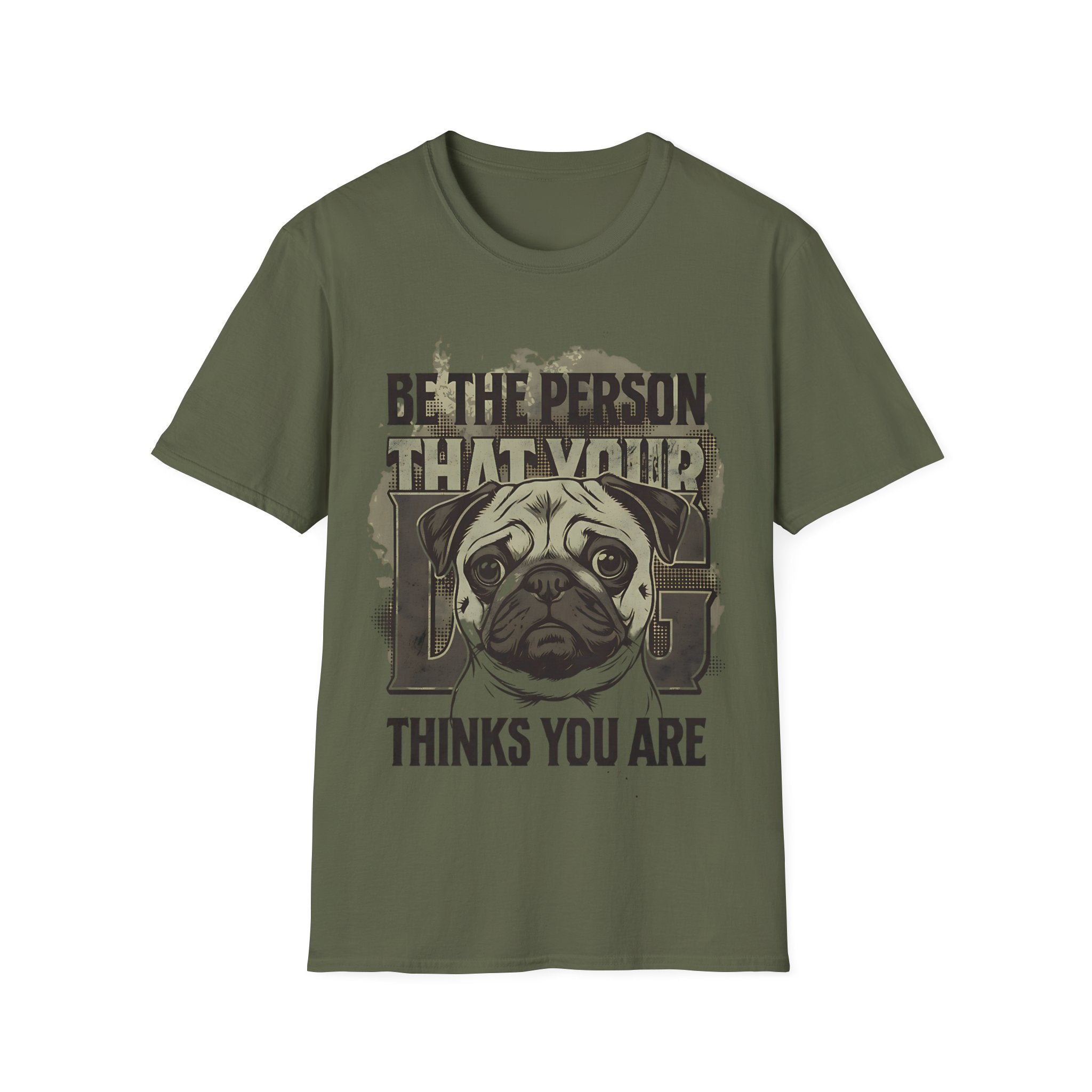 "Be The Person That Your "Pug" Thinks You Are"