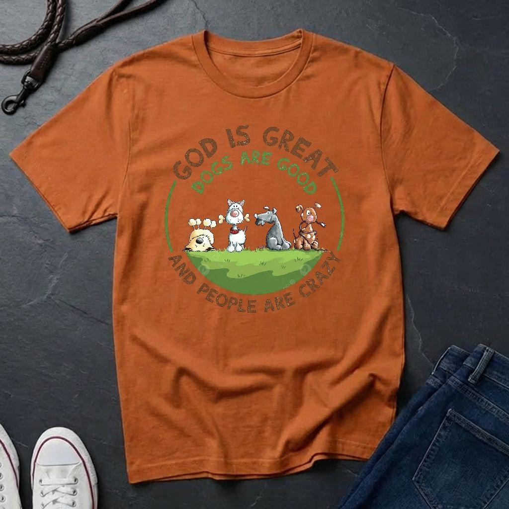 God is Great Dogs are Good People are Crazy Shirt - Comfort Colors 1717 Vintage Tee