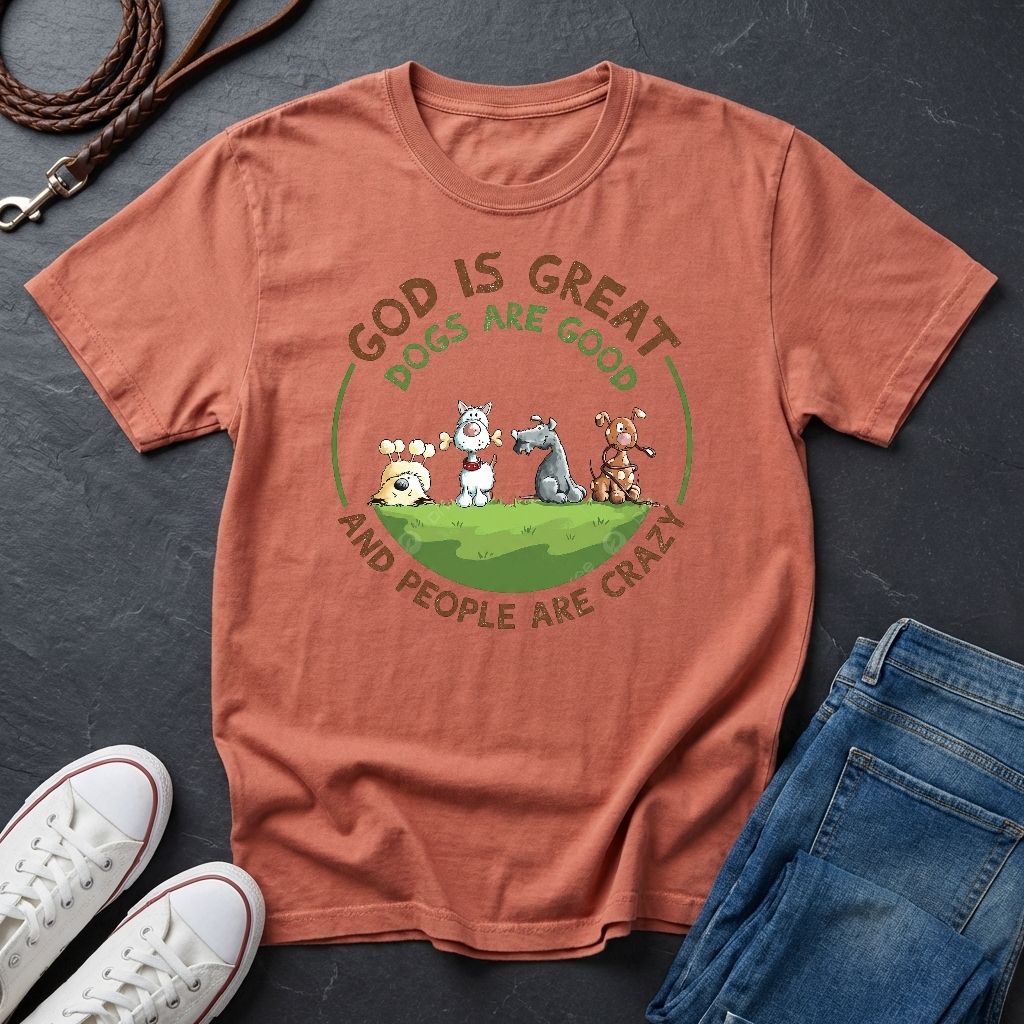 God is Great Dogs are Good People are Crazy Shirt - Comfort Colors 1717 Vintage Tee