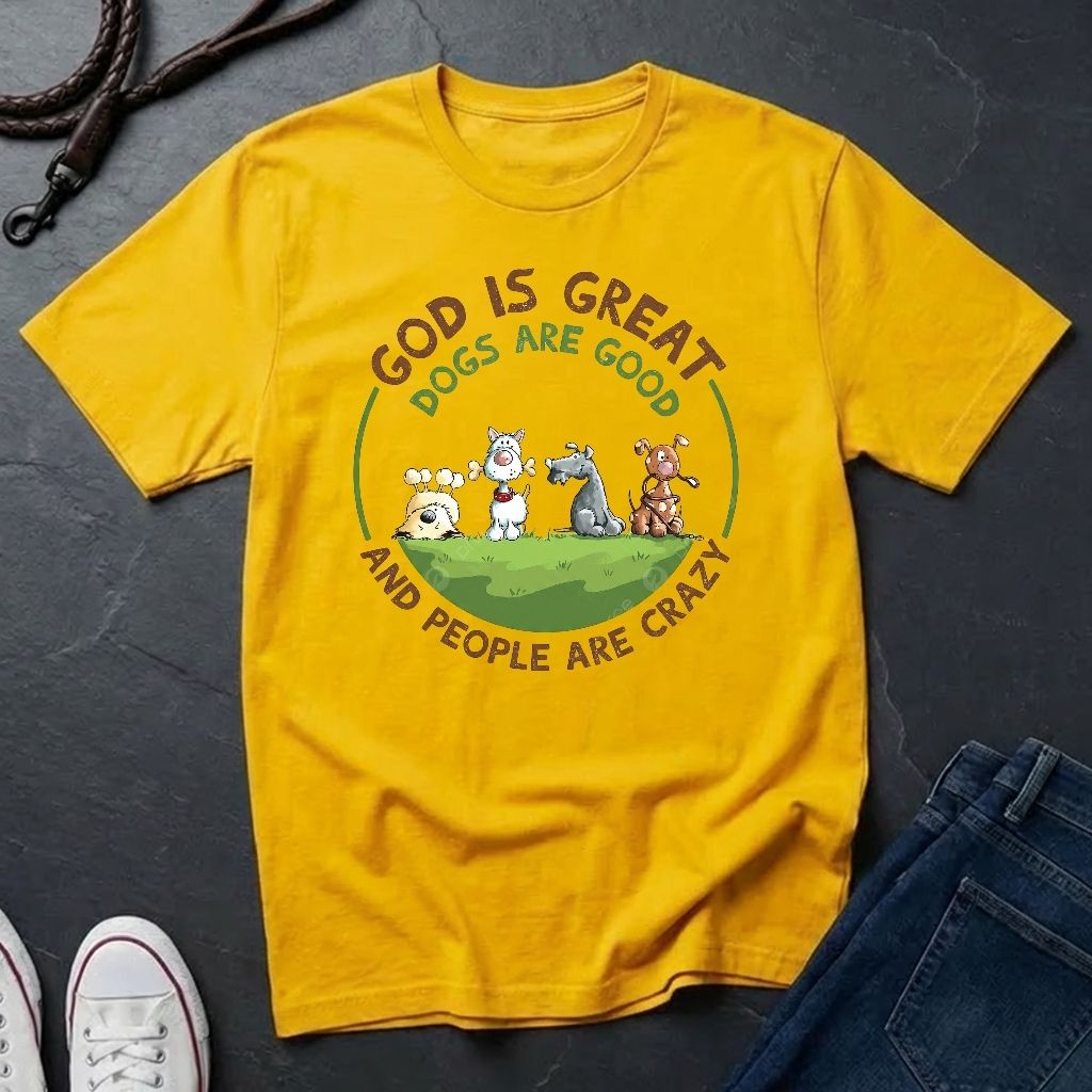 God is Great Dogs are Good People are Crazy Shirt - Comfort Colors 1717 Vintage Tee