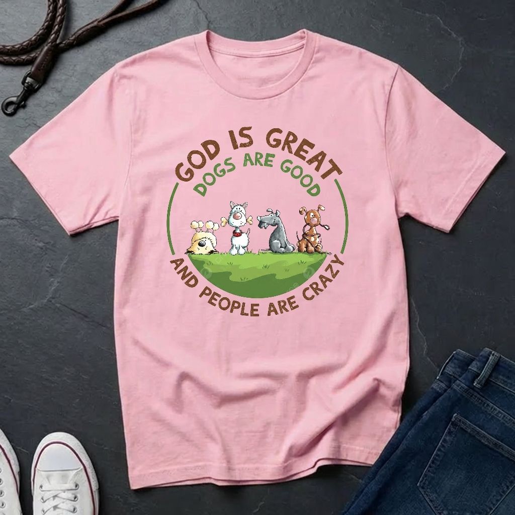 God is Great Dogs are Good People are Crazy Shirt - Comfort Colors 1717 Vintage Tee