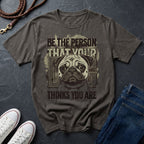'Be The Person Your Dog Thinks You Are' Pug Shirt — Graphic Art Dog Mom Tee