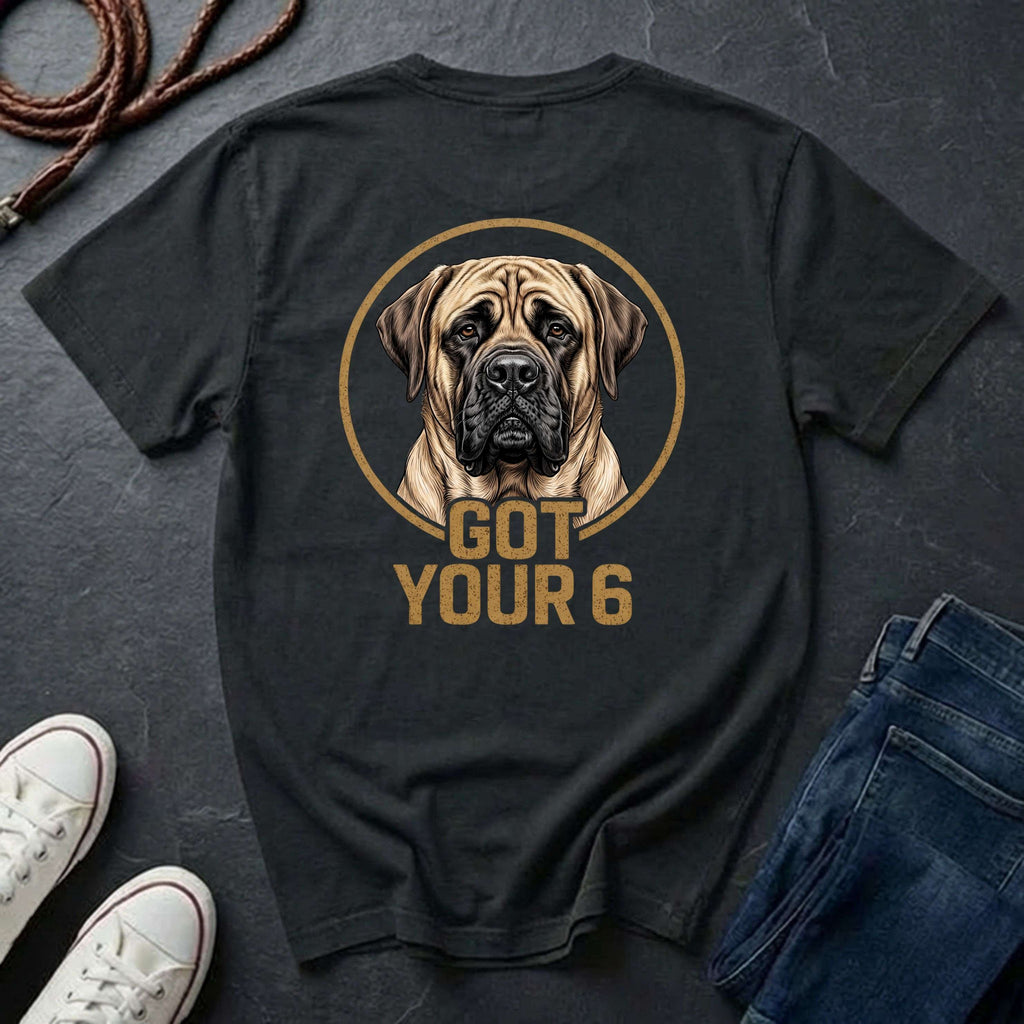 Mastiff Got Your 6 Shirt - Premium Dog Apparel for Guardian Owners