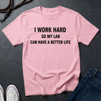 Labrador Retriever Shirt - I Work Hard So My Lab Can Have A Better Life - Comfort Colors Unisex Tee