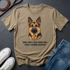German Shepherd T-Shirt | Some People Have Guard Dogs I Have A German Shepherd | Dog Lover Gift
