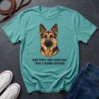 German Shepherd T-Shirt | Some People Have Guard Dogs I Have A German Shepherd | Dog Lover Gift
