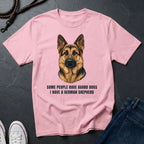 German Shepherd T-Shirt | Some People Have Guard Dogs I Have A German Shepherd | Dog Lover Gift