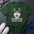 Husky T-Shirt | Drama Queen Professional Talker Escape Artist | Dog Lover Gift