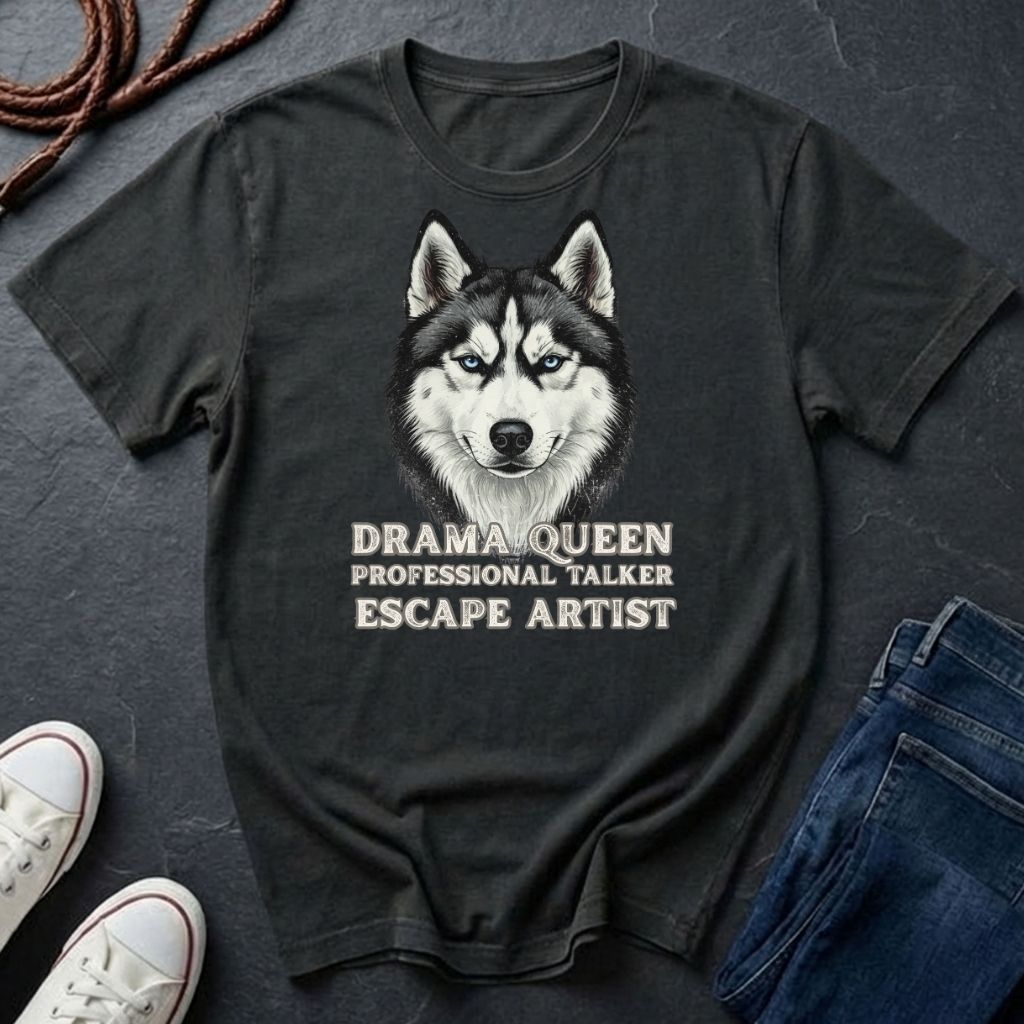 Husky T-Shirt | Drama Queen Professional Talker Escape Artist | Dog Lover Gift