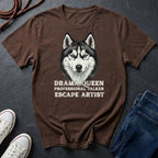 Husky T-Shirt | Drama Queen Professional Talker Escape Artist | Dog Lover Gift