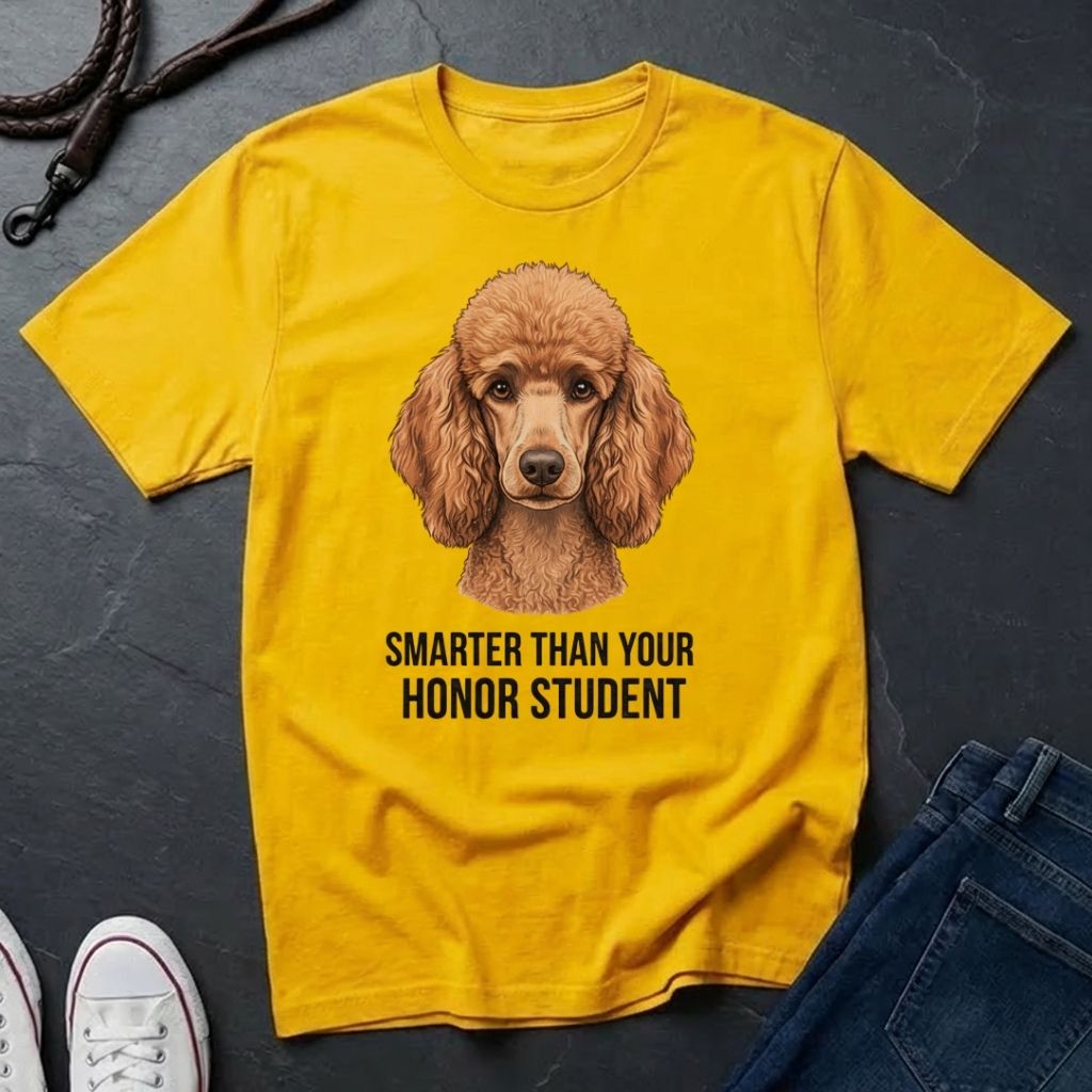 Poodle T-Shirt | Smarter Than Your Honor Student | Dog Lover Gift