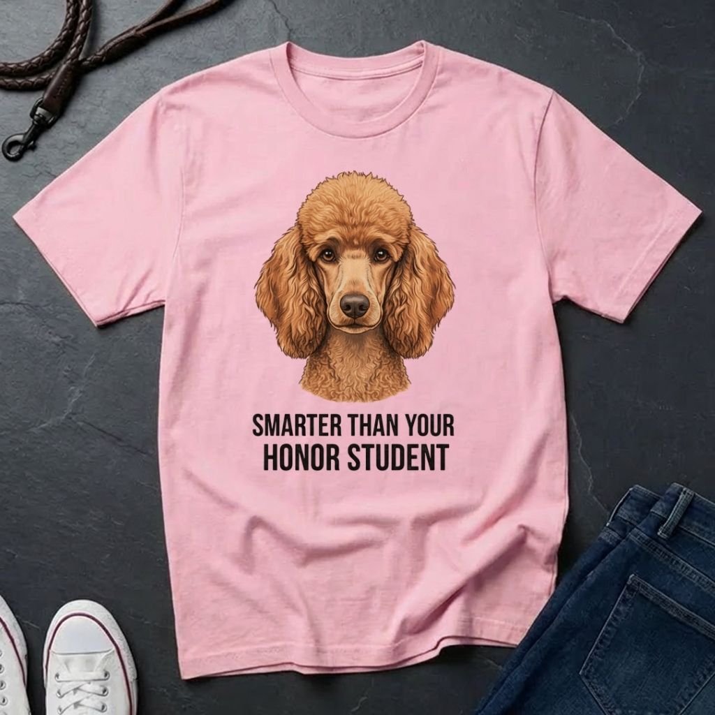 Poodle T-Shirt | Smarter Than Your Honor Student | Dog Lover Gift