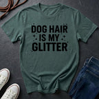 Dog Hair Is My Glitter Shirt - Funny Dog Lover Tee - Comfort Colors Dog Owner Gift