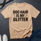 Dog Hair Is My Glitter Shirt - Funny Dog Lover Tee - Comfort Colors Dog Owner Gift
