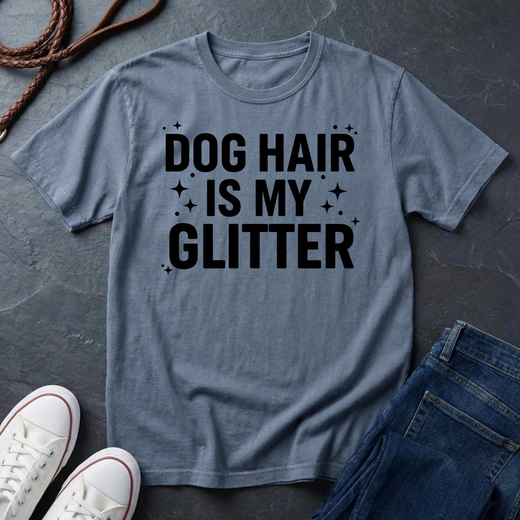 Dog Hair Is My Glitter Shirt - Funny Dog Lover Tee - Comfort Colors Dog Owner Gift
