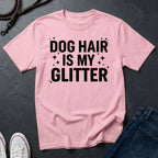 Dog Hair Is My Glitter Shirt - Funny Dog Lover Tee - Comfort Colors Dog Owner Gift