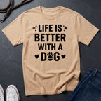 Life Is Better With A Dog Shirt - Dog Lover Gift - Comfort Colors Inspirational Dog Owner Tee