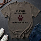 German Shepherd Thinks I'm Kinda a Big Deal Shirt - Funny Dog Breed Tee for Proud Owners