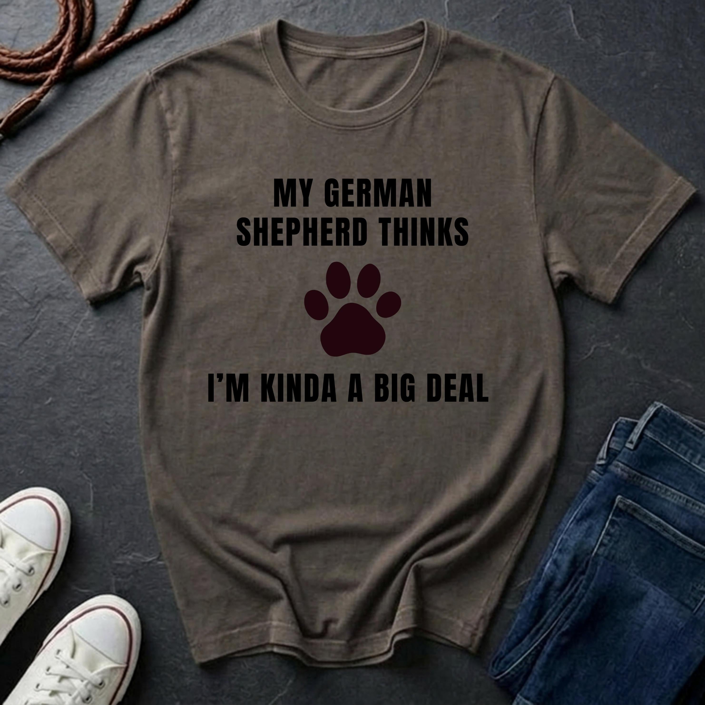 German Shepherd Thinks I'm Kinda a Big Deal Shirt - Funny Dog Breed Tee for Proud Owners