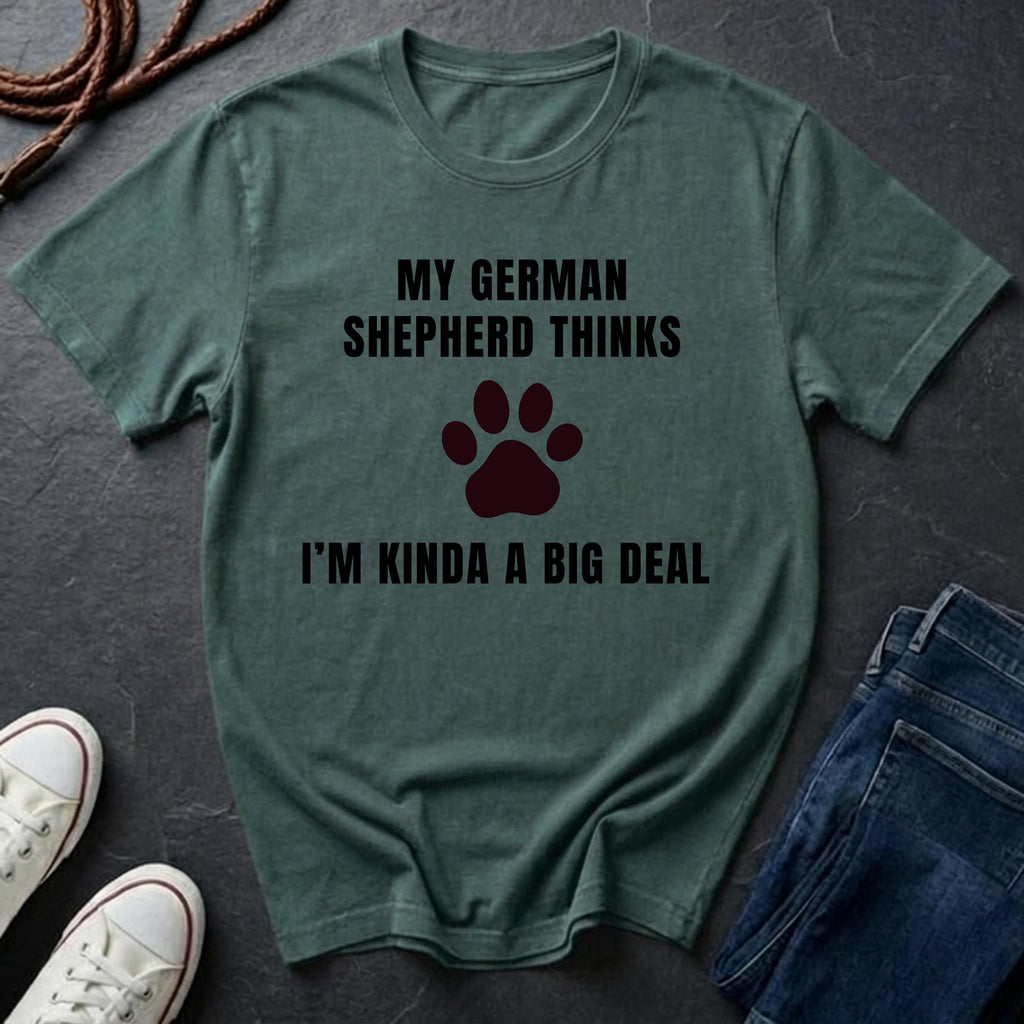 German Shepherd Thinks I'm Kinda a Big Deal Shirt - Funny Dog Breed Tee for Proud Owners
