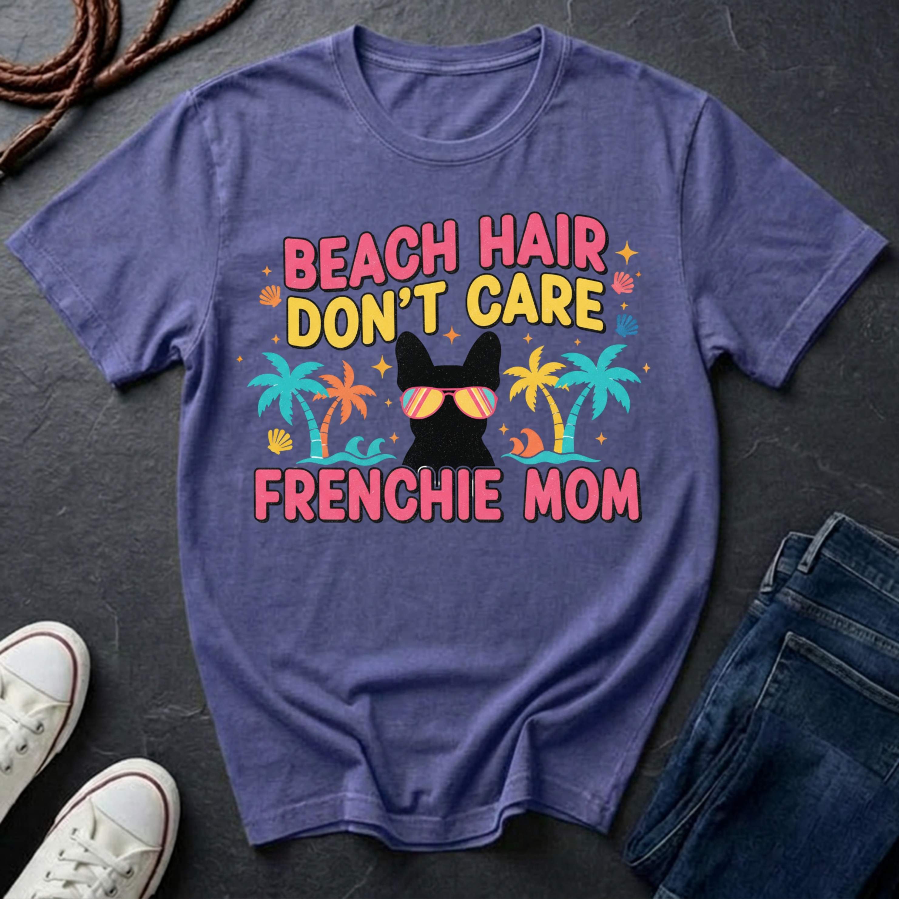 ☀️ BEACH HAIR DON'T CARE - FRENCHIE MOM EDITION ☀️