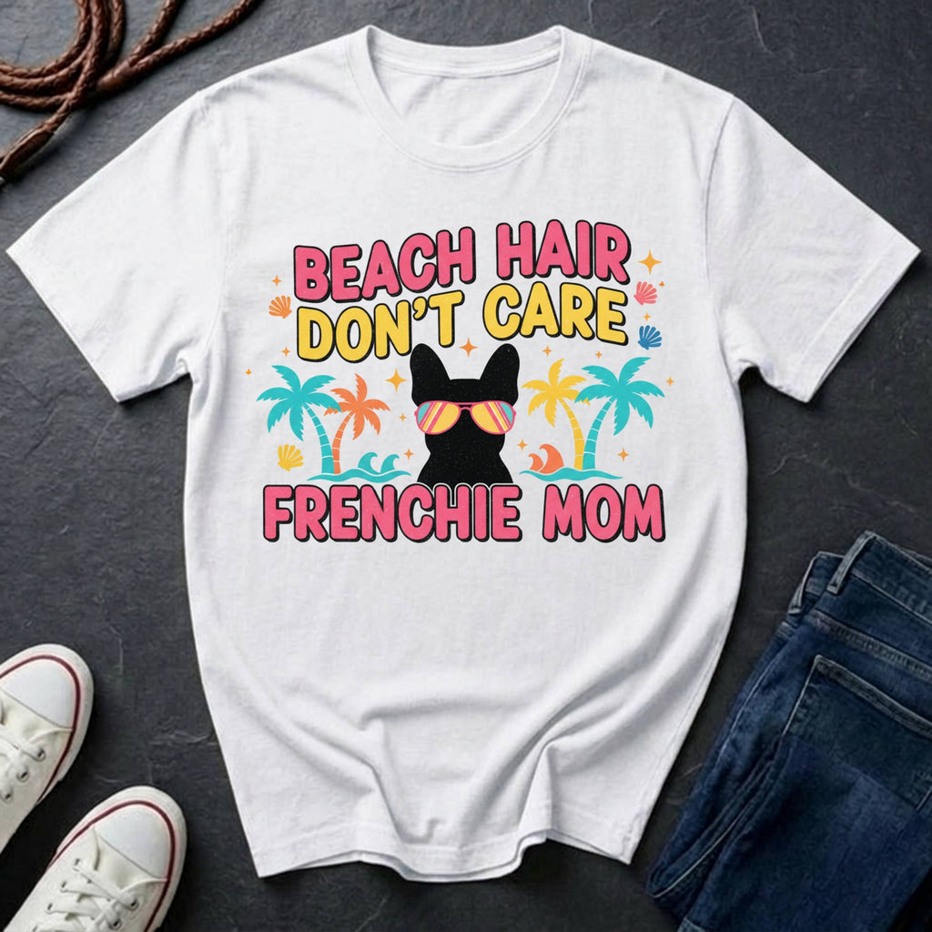 ☀️ BEACH HAIR DON'T CARE - FRENCHIE MOM EDITION ☀️