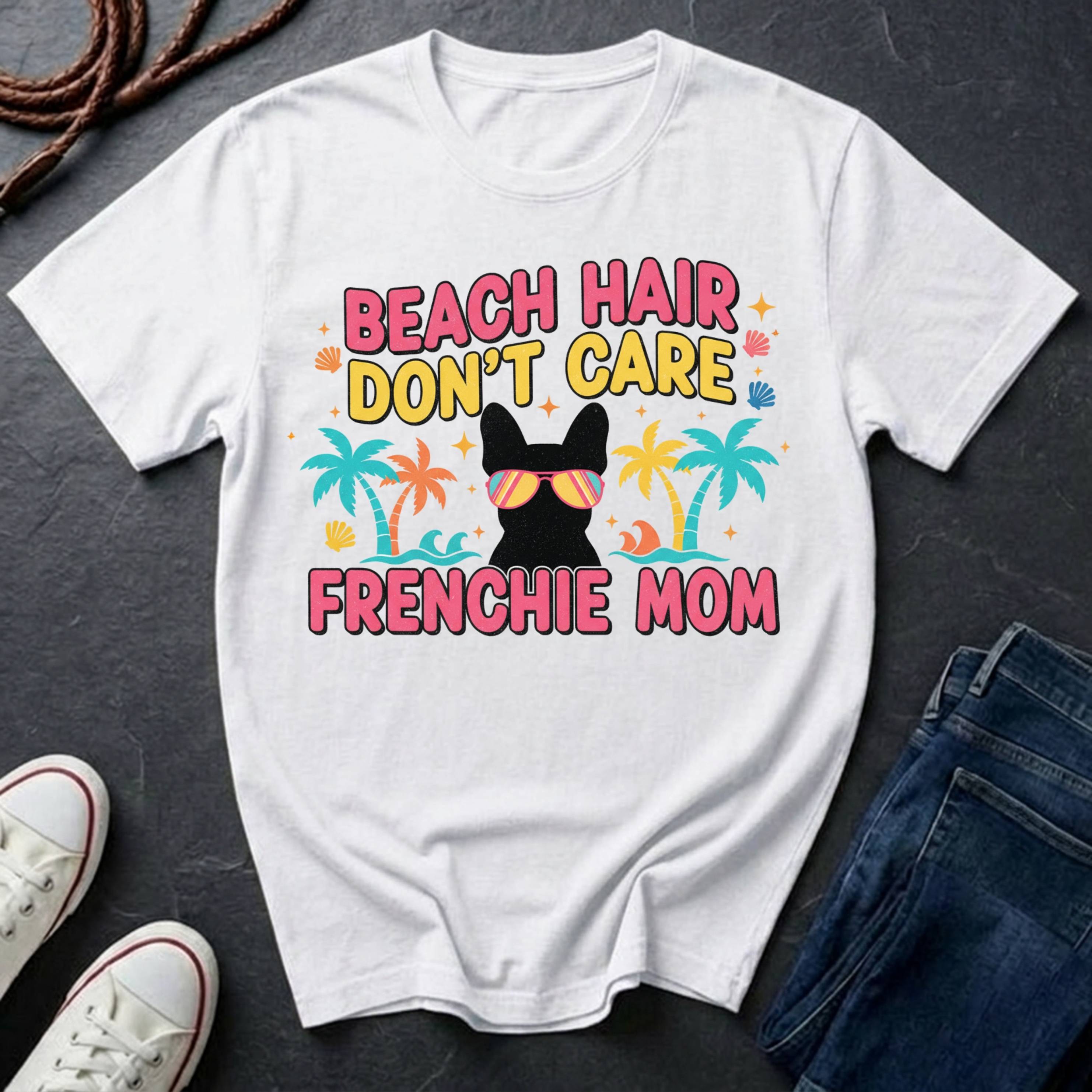 ☀️ BEACH HAIR DON'T CARE - FRENCHIE MOM EDITION ☀️