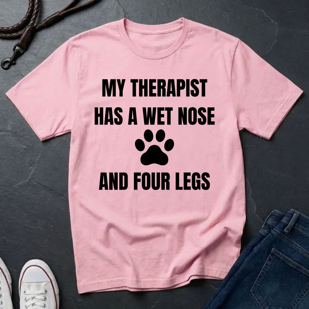 My Therapist Has a Wet Nose and Four Legs Shirt - Funny Dog Lover Tee on Comfort Colors 1717