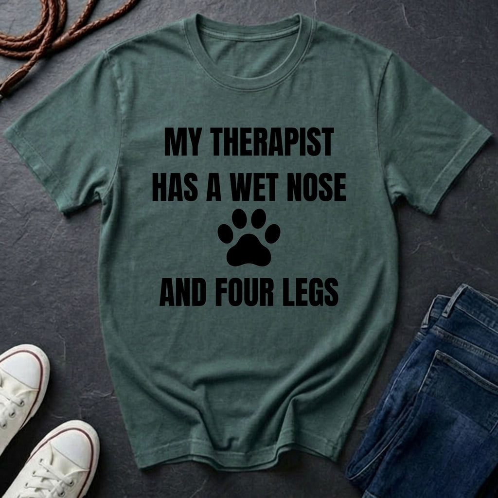 My Therapist Has a Wet Nose and Four Legs Shirt - Funny Dog Lover Tee on Comfort Colors 1717
