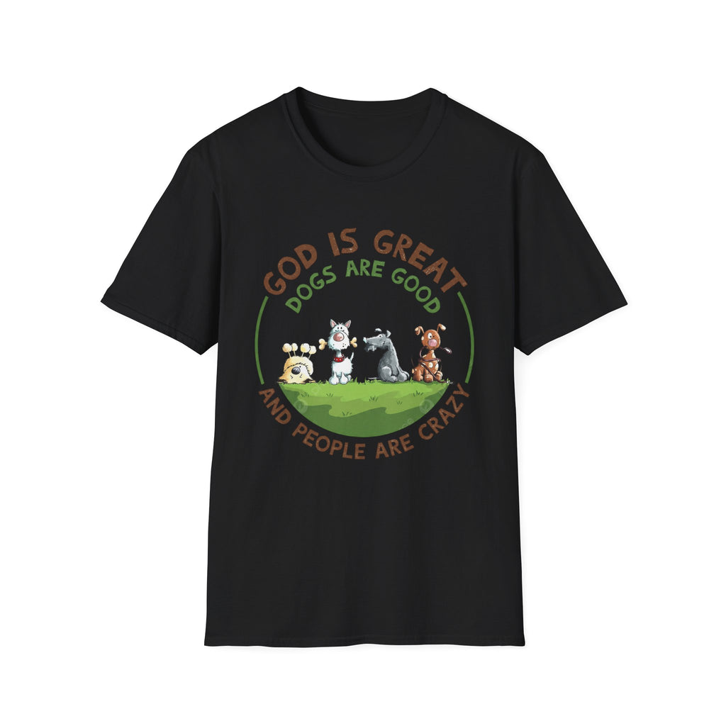 God is Great, Dogs are Good T-Shirt