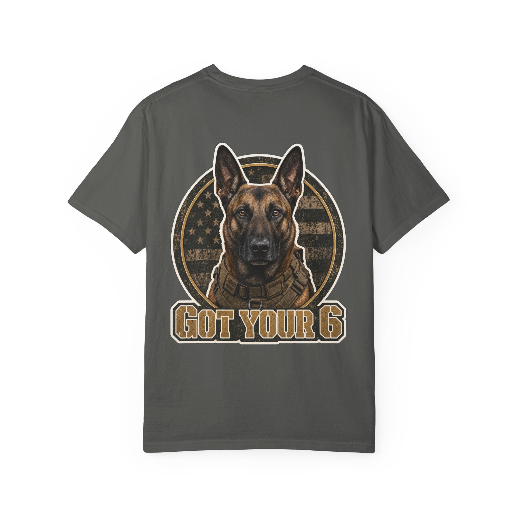 Belgian Malinois Got Your 6 Shirt — Loyal Protector — Comfort Colors 1717