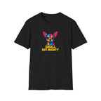 Small But Mighty Chihuahua T-Shirt