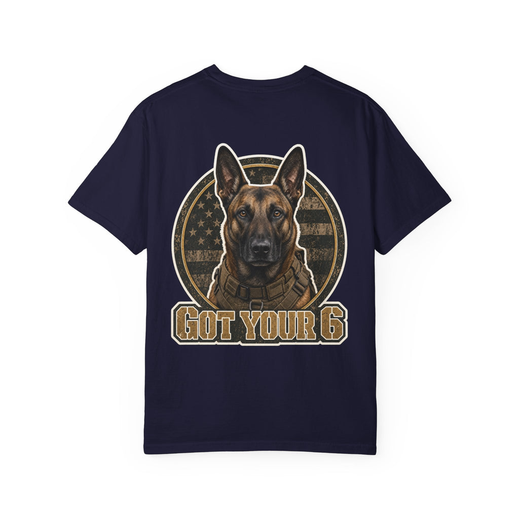 Belgian Malinois Got Your 6 Shirt — Loyal Protector — Comfort Colors 1717
