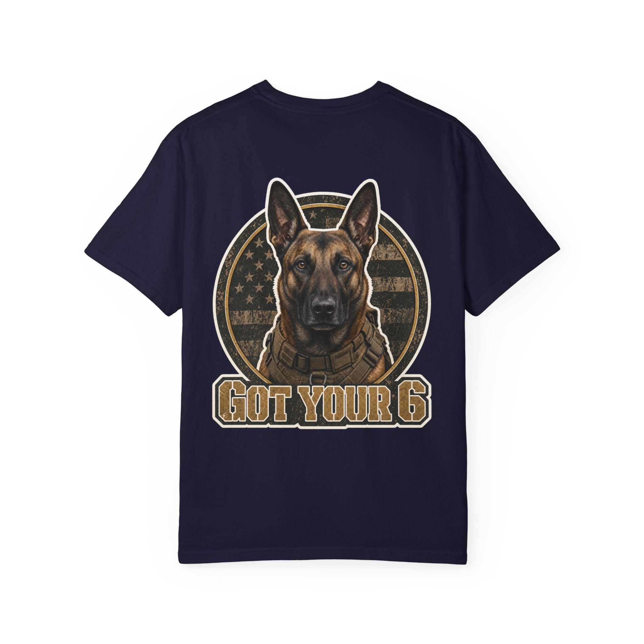 Belgian Malinois Got Your 6 Shirt — Loyal Protector — Comfort Colors 1717